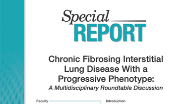 Chronic Fibrosing Interstitial Lung Disease with a Progressive Phenotype: A Multidisciplinary Roundtable Discussion Downloadable Resource Thumbnail
